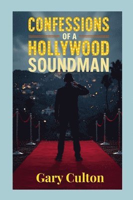 Gary Culton, Cindy Barbarino - Confessions of a Hollywood Soundman, Häftad