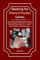 Mastering The iPhone 17 Pro Max Camera