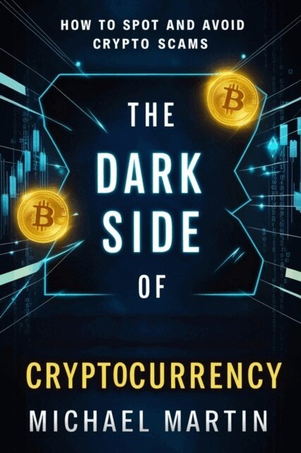 Michael Martin - Dark Side of Cryptocurrency, E-bok