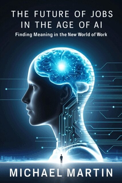 Michael Martin - Future of Jobs in the Age of AI, E-bok