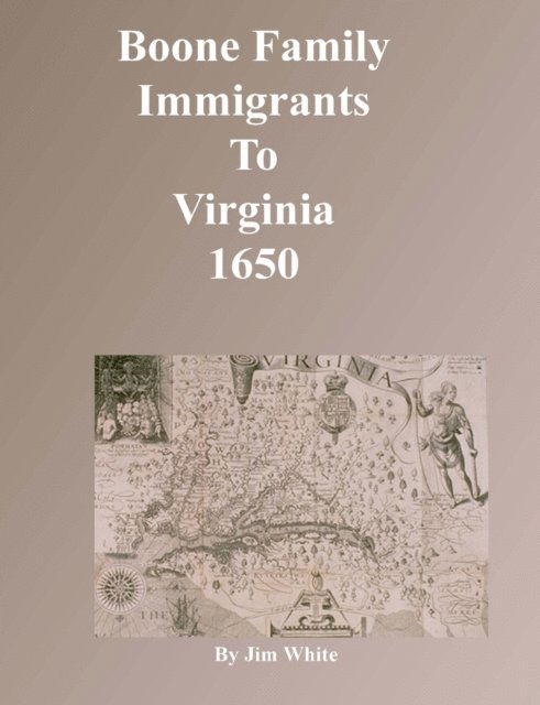 Jim White - Boone Family Immigrants to Virginia 1650, E-bok