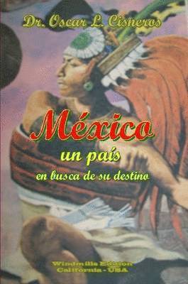 Oscar L. Cisneros - Mexico Un Pais En Busca De Su Destino, Häftad