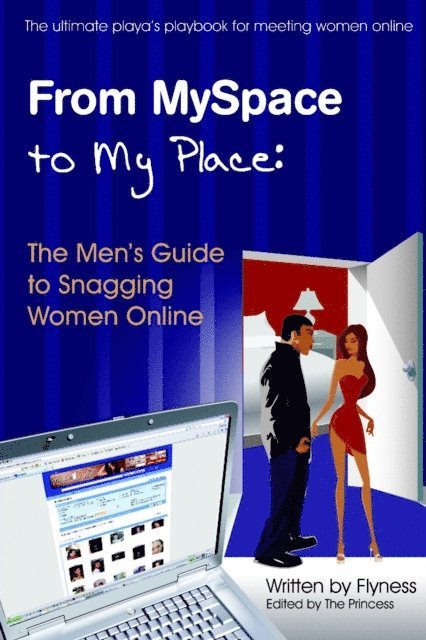 Flyness - From Myspace to My Place: The Men's Guide to Snagging Women Online, E-bok. Tillgänglighet: Lägg i varukorg