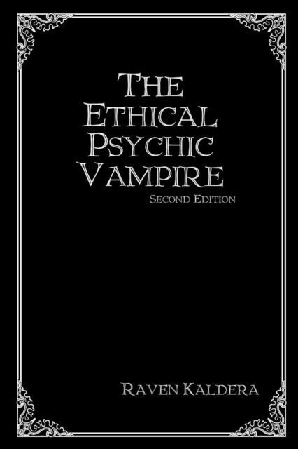 Raven Kaldera - Ethical Psychic Vampire: Second Edition, E-bok
