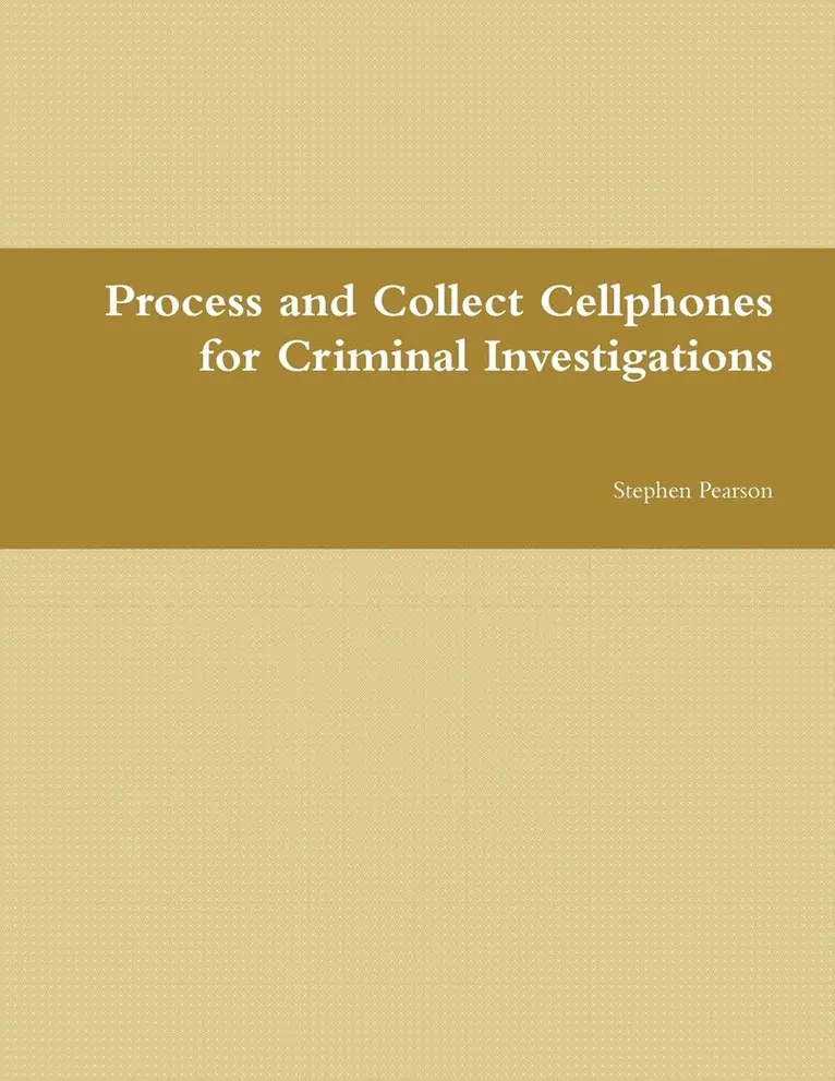 Stephen Pearson - Cell Phone Collection as Evidence Guide, Häftad. Tillgänglighet: Lägg i varukorg