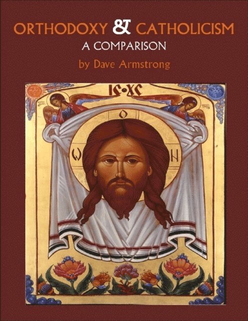 Dave Armstrong - Orthodoxy & Catholicism: A Comparison, E-bok