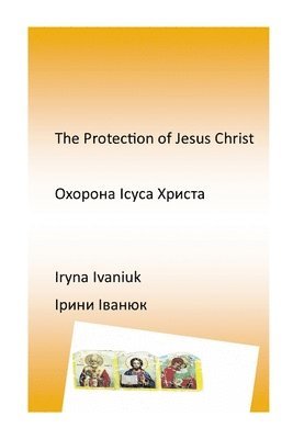 Iryna Ivaniuk - Protection of Jesus Christ, Häftad. Tillgänglighet: Lägg i varukorg