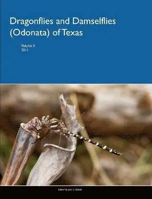 John Abbott - Dragonflies and Damselflies (Odonata) of Texas, Volume 5, Häftad. Tillgänglighet: Lägg i varukorg
