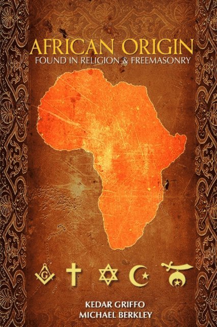 Michael Berkley, Kedar Griffo - African Origin : Found in Religion and Freemasonry, E-bok