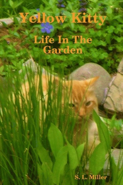 S. L. Miller - Yellow Kitty: Life In the Garden, E-bok. Tillgänglighet: Lägg i varukorg