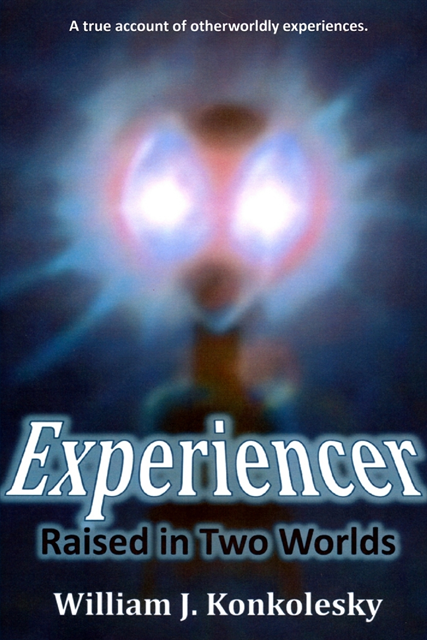 William J. Konkolesky - Experiencer: Raised In Two Worlds:  A True Account of Otherworldly Experiences, E-bok. Tillgänglighet: Lägg i varukorg