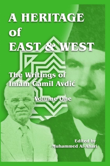 Muhammed al-Ahari - Heritage of East and West: The Writings of Imam Camil Avdic - Volume One, E-bok. Tillgänglighet: Lägg i varukorg