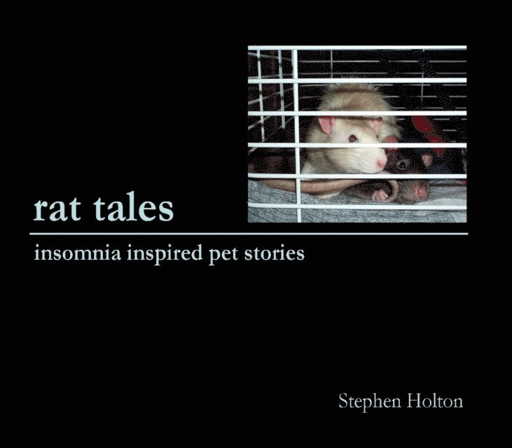 Stephen Holton - Rat Tales: Insomnia Inspired Pet Stories, E-bok