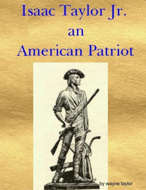 Wayne Taylor - Isaac Taylor Jr. an American Patriot, E-bok