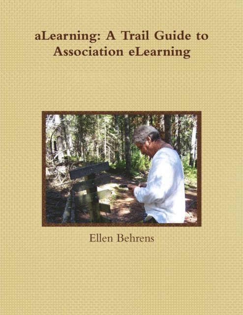 Ellen Behrens - aLearning: A Trail Guide to Association eLearning, E-bok. Tillgänglighet: Lägg i varukorg