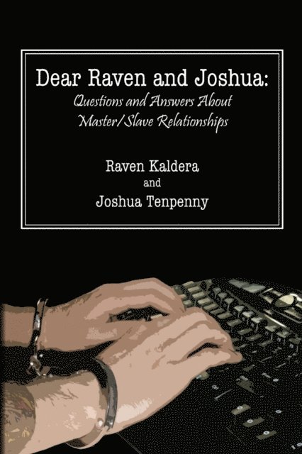 Raven Kaldera, Joshua Tenpenny - Dear Raven and Joshua: Questions and Answers About Master/Slave Relationships, E-bok