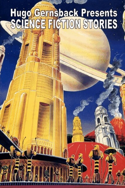 Dr. Miles J. Breuer, Jack Williamson, Manly Wade Wellman - Hugo Gernsback Presents: Science Fiction Stories, E-bok