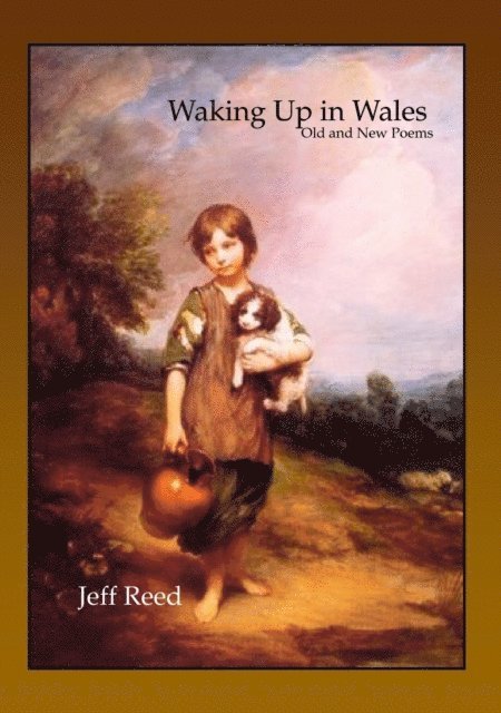 Jeff Reed - Waking Up in Wales: Old and New Poems, E-bok