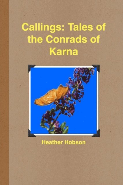 Heather Hobson - Callings: Tales of the Conrads of Karna, E-bok