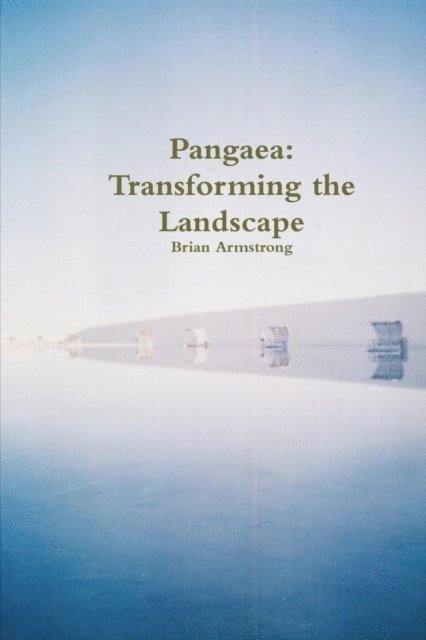 Brian Armstrong - Pangaea: Transforming the Landscape, E-bok