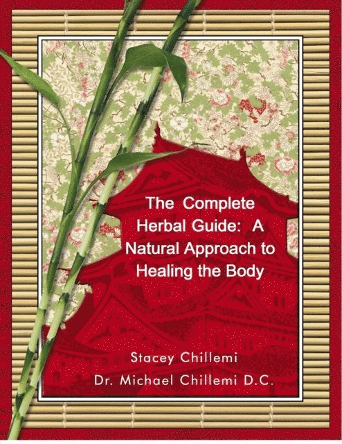 Dr. Michael Chillemi D.C., Stacey Chillemi - Complete Herbal Guide: A Natural Approach to Healing the Body, E-bok. Tillgänglighet: Lägg i varukorg