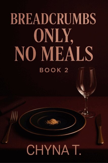 Chyna T. - Breadcrumbs Only, No Meals Book 2, E-bok