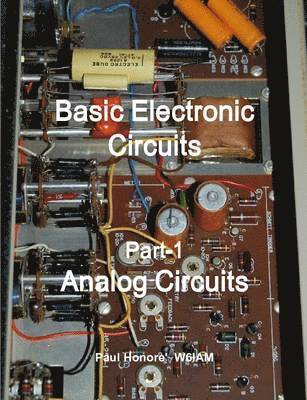 Paul Honore - Basic Electronic Circuits Part-1, Analog Circuits, Häftad