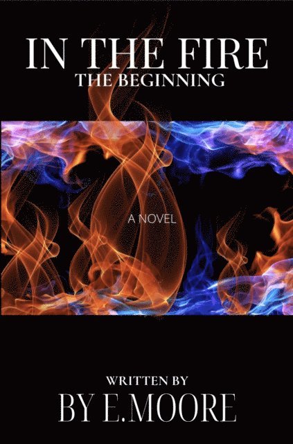 E. Moore - In the Fire: The Beginning, E-bok