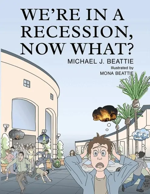 Michael J. Beattie - WE'RE IN A RECESSION, NOW WHAT?, E-bok. Tillgänglighet: Lägg i varukorg