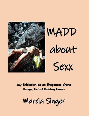 Marcia Singer - MADD About SEXX, Häftad