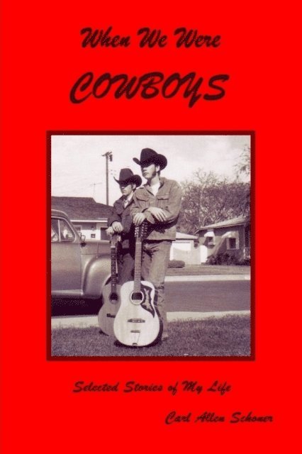 Carl Allen Schoner - When We Were Cowboys: Selected Stories of My Life, E-bok. Tillgänglighet: Lägg i varukorg