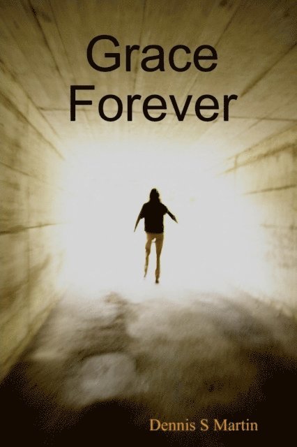 Dennis S Martin - Grace Forever, E-bok