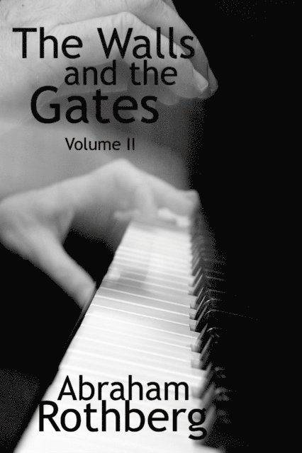 Abraham Rothberg - Walls and the Gates  : Volume II, E-bok