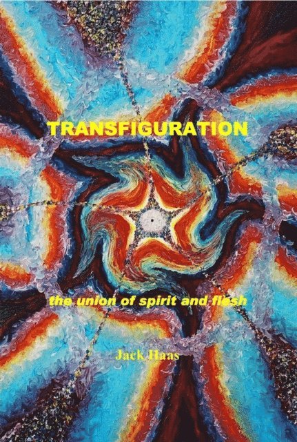 Jack Haas - Transfiguration: The Union of Spirit and Flesh, Ebook, E-bok