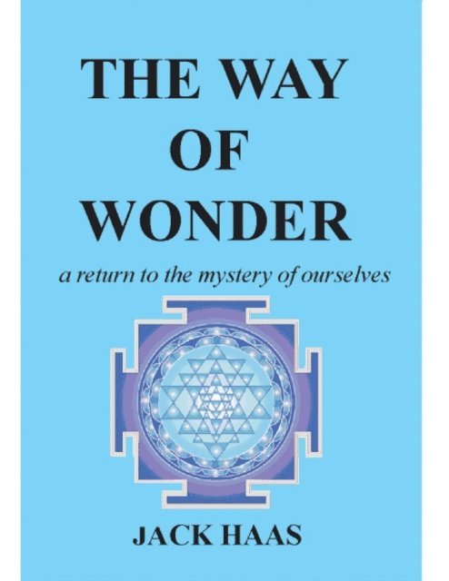 Jack Haas - Way of Wonder: A Return to the Mystery of Ourselves, E-bok