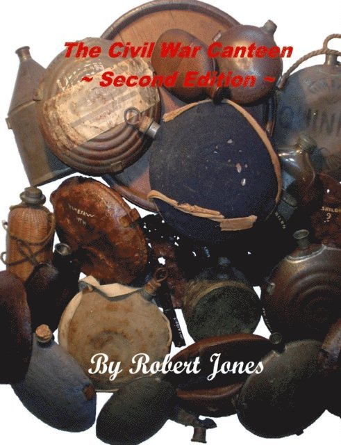 Robert Jones - Civil War Canteen : Second Edition, E-bok
