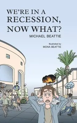 Michael Beattie - We're in a Recession, Now What?, Inbunden. Tillgänglighet: Lägg i varukorg