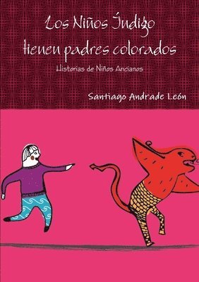 Santiago Andrade Leon - Ninos Indigo Tienen Padres Colorados. Historias De Ninos Ancianos., Häftad