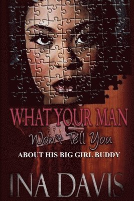 Ina Davis - What Your Man Won't Tell You About His Big Girl Buddy, Häftad. Tillgänglighet: Lägg i varukorg