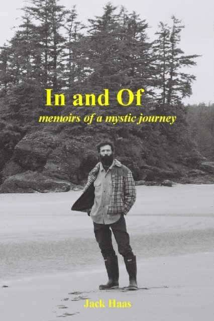 Jack Haas - In and Of: Memoirs of a Mystic Journey, E-bok