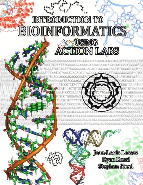 Stephen Sheel, Ryan Rossi, Jean-Louis Lassez - Introduction to Bioinformatics Using Action Labs, E-bok