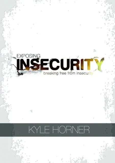 Kyle Horner - Exposing Insecurity: Breaking Free From Insecurity, E-bok. Tillgänglighet: Lägg i varukorg
