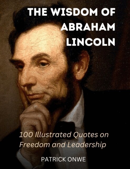 Patrick Onwe - Wisdom of Abraham Lincoln, E-bok. Tillgänglighet: Lägg i varukorg
