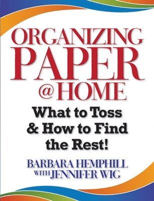 Barbara Hemphill - Organizing Paper @ Home: What to Toss and How to Find the Rest, Häftad