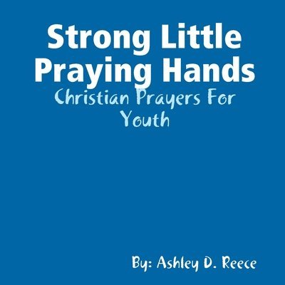 Ashley Reece - Strong Little Praying Hands, Häftad