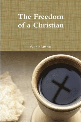 Martin Luther - Freedom of a Christian, Häftad