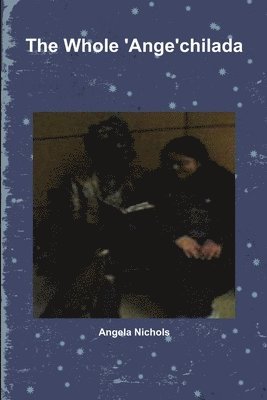 Angela Nichols - Whole 'Ange'chilada, Häftad