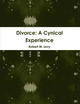 Robert M. Levy - Divorce: A Cynical Experience, Häftad. Tillgänglighet: Lägg i varukorg