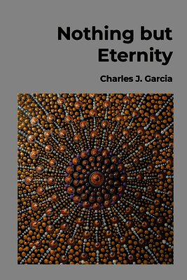 Charles Garcia - Nothing but Eternity, Häftad. Tillgänglighet: Lägg i varukorg