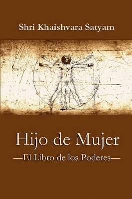Shri Khaishvara Satyam - Hijo De Mujer - El Libro De Los Poderes, Häftad. Tillgänglighet: Lägg i varukorg